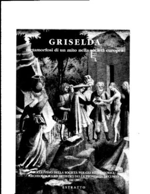  La Leggenda di Griselda: Un Viaggio Intricato Attraverso la Fedeltà, il Perdono e l'Inganno?