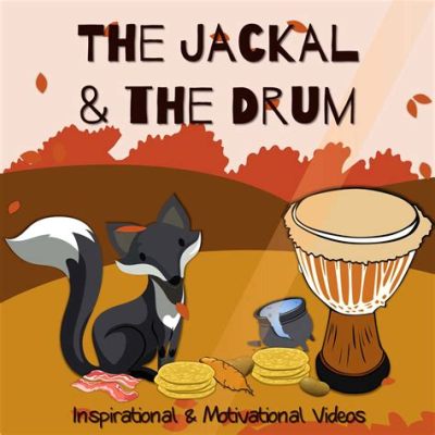 “The Jackal and the Drum” - A Hilarious Tale of Deception and Greed from 18th Century India